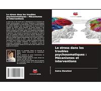 Le stress dans les troubles psychosomatiques : Mécanismes et interventions