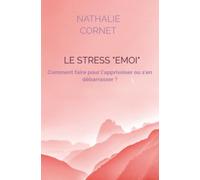 LE STRESS "EMOI": Comment faire pour l'apprivoiser ou s'en débarrasser ?