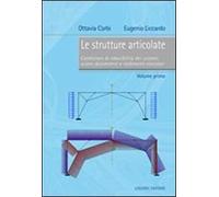 Le strutture articolate. Vol. 1: Condizioni di riducibilità dei sistemi, azioni distorcenti e cedimenti vincolari.