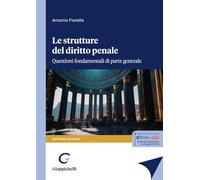 Le Strutture Del Delitto Penale. Questioni Fondamentali Di Parte Generale -