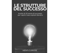 LE STRUTTURE DEL SUCCESSO: Analisi di 20 storie per capire cosa copiare davvero