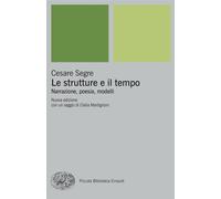 Le strutture e il tempo. Narrazione, poesia, modelli. Nuova ediz. - Segre Cesare