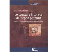 Le strutture inconsce del segno pittorico. Pittura e psicoanalisi, surrealismo e semio-analisi
