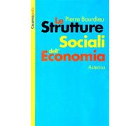 Le strutture sociali dell'economia - Bourdieu Pierre