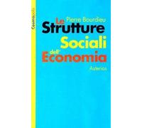 Le strutture sociali dell'economia [Paperback] [Sep 30, 2004] Bourdieu, Pierre a