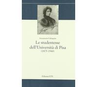 Le studentesse dell'Università di Pisa (1875-1940) - [Edizioni ETS]
