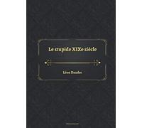 Le stupide XIXe siècle (French Edition)