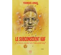 Le subconscient kaf: Le livre caché de l’identité kaf