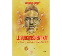 Le subconscient kaf: Le livre caché de l'identité kaf
