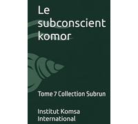 Le subconscient komor: Tome 7 Collection Subrun
