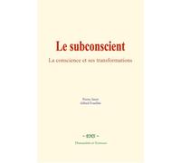 Le subconscient: La conscience et ses transformations