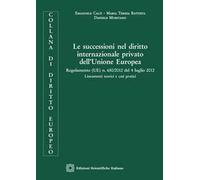 Le successioni nel diritto internazionale privato dell'Unione Europea