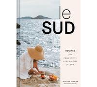 Le Sud: Recipes from Provence-Alpes-Côte D'Azur