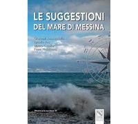 Le suggestioni del mare di Messina. Ediz. illustrata