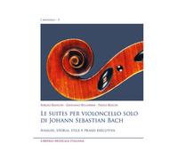 Le suites per violoncello solo di Johann Sebastian Bach. Analisi, storia, ...