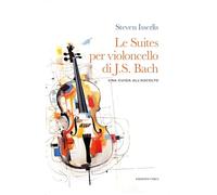 LE SUITES PER VIOLONCELLO SOLO DI JOHANN SEBASTIAN BACH - ISSERLIS STEVEN -