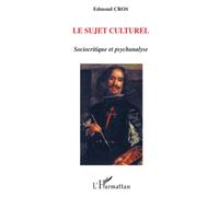 Le Sujet culturel: Sociocritique et Psychanalyse