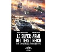 Le super-armi del Terzo Reich: Heer, Luftwaffe e le tecnologie civili