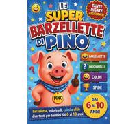 Le super barzellette di Pino: Barzellette, indovinelli, colmi e sfide divertenti per bambini dai 6 ai 10 anni