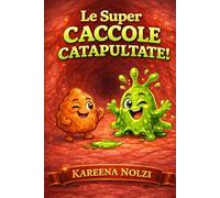 Le Super Caccole Catapultate!: Una storia divertente per ridere e fare “ETCIÙ!”