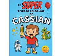Le SUPER livre de coloriage de Cassian: 30 pages à colorier - Collection Colorie ton prénom