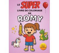 Le SUPER livre de coloriage de Romy: 30 pages à colorier - Collection Colorie ton prénom