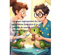 Le super rugissement de Léo et le Mirror Detective & La journée du sourire éclatant d'Emma et Dany