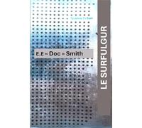 LE SURFULGUR: Roman de Science fiction de E.E. "Doc SMith"