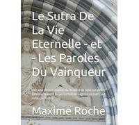 Le Sutra De La Vie Eternelle - et - Les Paroles Du Vainqueur: Plus une désoccultation du chapitre de celui qui pleure continuellement (la perfection de sagesse en huit cent milles periodes)