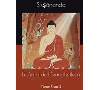 Le Sūtra de l'Évangile fleuri: Tome 3 sur 3