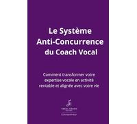 Le Système Anti-Concurrence du Coach Vocal: Le Système Anti-Concurrence du Coach Vocal