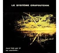 Le Systeme Crapoutchik - Aussi Loin Que Je Me