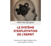 LE SYSTÈME D’EXPLOITATION DE L’ESPRIT: Scannez, Corrigez, Mettez à Jour Votre Logiciel Intérieur
