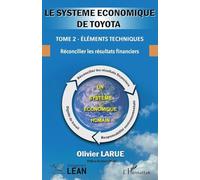 Le système économique de Toyota.: Tome 2 - Éléments techniques - Réconcilier les résultats financiers
