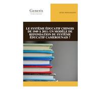 LE SYSTÈME ÉDUCATIF CHINOIS DE 1949 À 2011: UN MODÈLE DE REFONDATION DU SYSTÈME ÉDUCATIF CAMEROUNAIS ?
