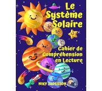 Le Système Solaire Cahier de Compréhension en Lecture: Découvrez les planètes, le Soleil, la Lune, les phases et les éclipses à travers des textes ... d'activités illustré pour les enfants de 7 à