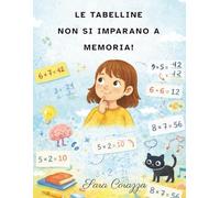 LE TABELLINE NON SI IMPARANO A MEMORIA