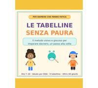 Le tabelline senza paura: Ideale per DSA