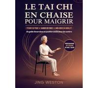 Le Tai Chi en chaise pour maigrir: Un guide d'exercices en position assise pour les seniors pour perdre du poids, gagner en force et améliorer sa ... programme de 28 jours, 10 minutes par jour: 1