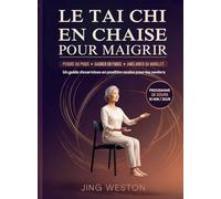 Le Tai Chi en chaise pour maigrir: Un guide d'exercices en position assise pour les seniors pour perdre du poids, gagner en force et améliorer sa ... programme de 28 jours, 10 minutes par jour: 1