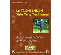 Le taichi chuan : Style Yang Traditionnel: De la forme à la fluidité au fil de l'énergie...