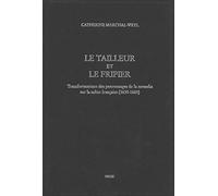 Le Tailleur Et Le Fripier: Transformations Des Personnages De La Comedia Sur La Scene Francaise (1630-1660) & Aby Catherine Marchal-weyl