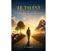 LE TALENT: Le révéler, le cultiver et le transformer en réussite