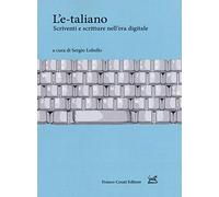 L' e-taliano. Scriventi e scritture nell'era digitale