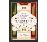 Le Talisman du Bonheur: L'ouvrage de référence absolu de la cuisine italienne