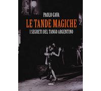 Le tande magiche: I segreti del tango argentino