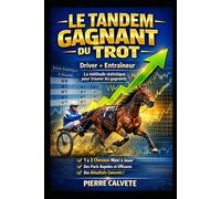 Le Tandem Gagnant du Trot: La méthode simple pour isoler 1 à 3 chevaux maximum par course grâce aux statistiques des professionnels