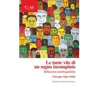 Le tante vite di un sogno incompiuto. Riflessioni autobiografiche