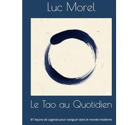 Le Tao au Quotidien: 81 leçons de sagesse pour naviguer dans le monde moderne