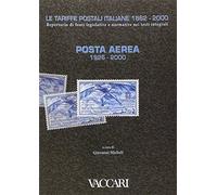 Le tariffe postali italiane 1862-2000. Vol. 1: Posta aerea 1926-2000.